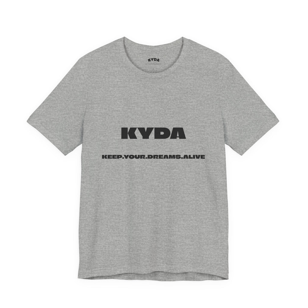 KYDA "Keep Your Dreams Alive" Tee — Motivational Graphic T‑Shirt