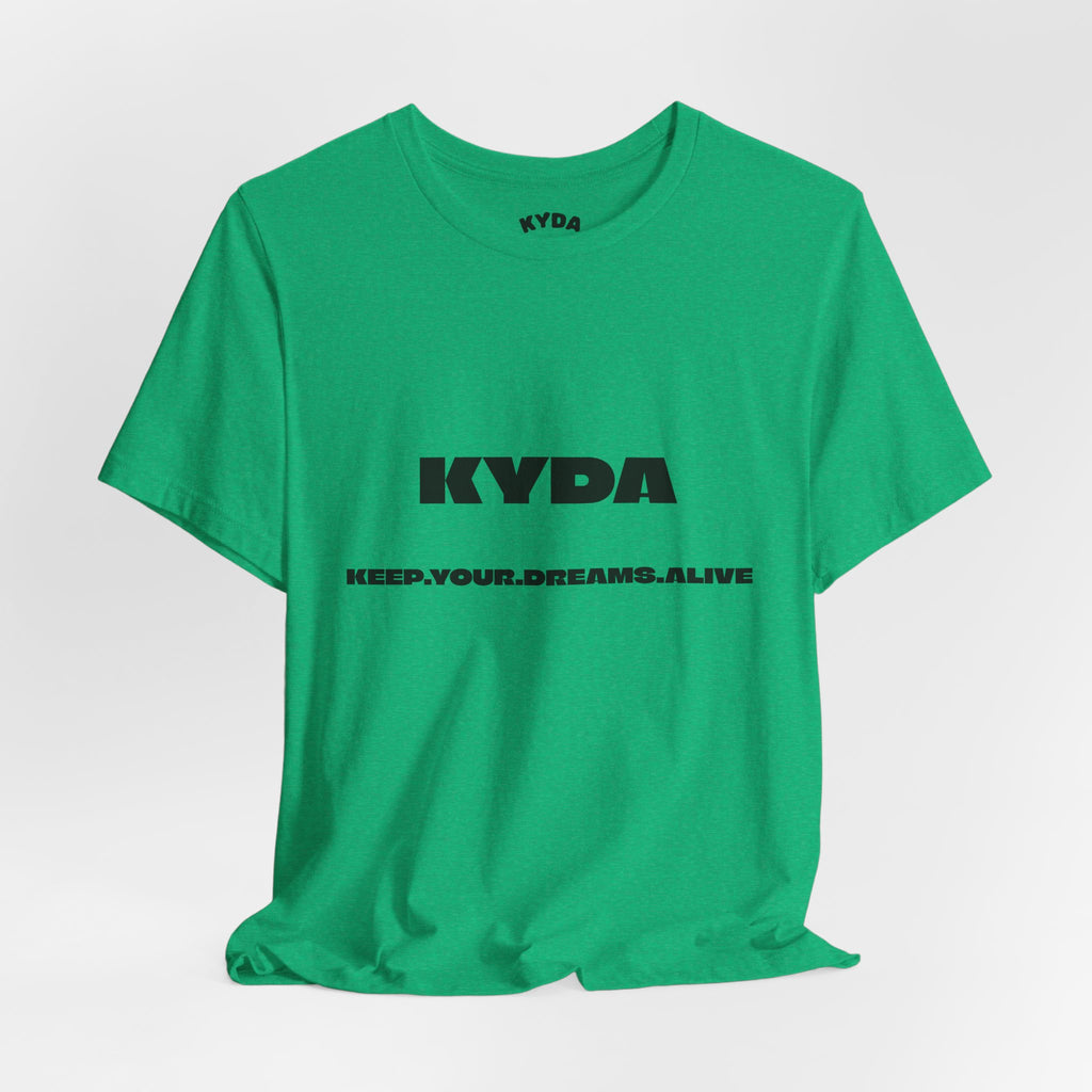 KYDA "Keep Your Dreams Alive" Tee — Motivational Graphic T‑Shirt