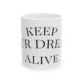 Keep Your Dreams Alive Mug — Inspirational Ceramic Coffee Mug (11oz & 15oz)