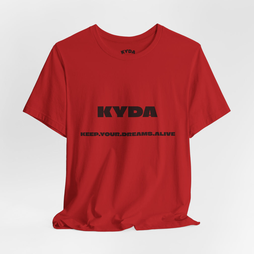 KYDA "Keep Your Dreams Alive" Tee — Motivational Graphic T‑Shirt