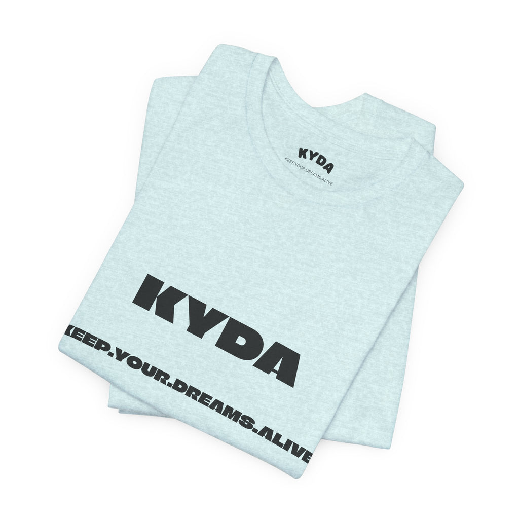 KYDA "Keep Your Dreams Alive" Tee — Motivational Graphic T‑Shirt