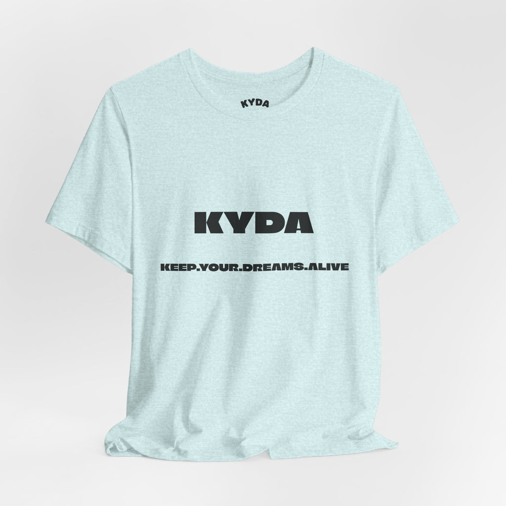 KYDA "Keep Your Dreams Alive" Tee — Motivational Graphic T‑Shirt
