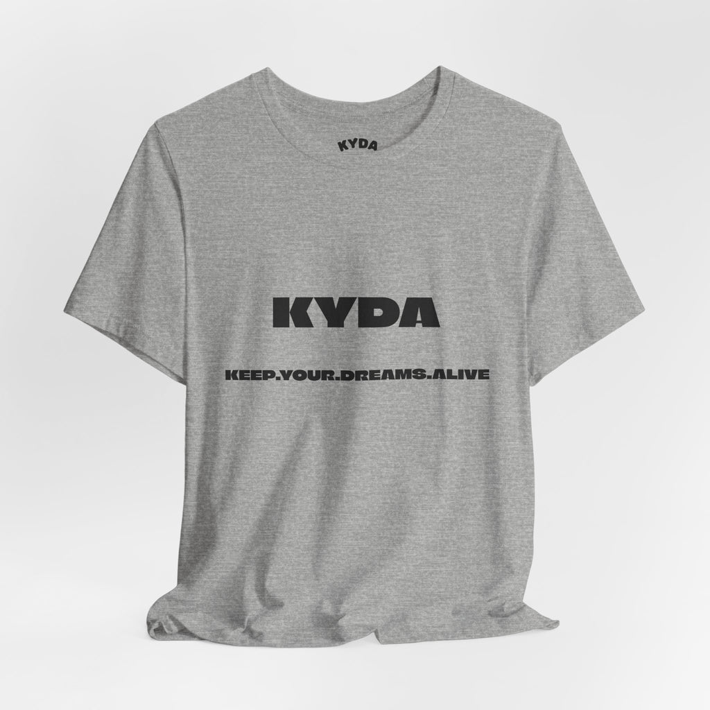 KYDA "Keep Your Dreams Alive" Tee — Motivational Graphic T‑Shirt