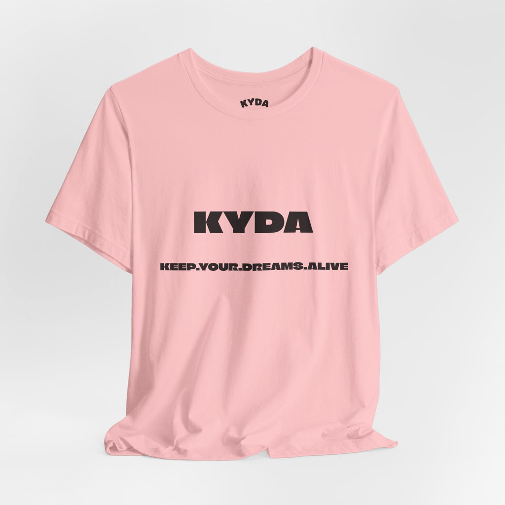 KYDA "Keep Your Dreams Alive" Tee — Motivational Graphic T‑Shirt
